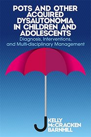 POTS and Other Acquired Dysautonomia in Children and Adolescents: Diagnosis, Interventions and Multi-Disciplinary Management