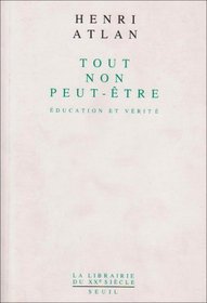 Tout non peut-etre: Education et verite (La Librairie du XXe siecle) (French Edition)