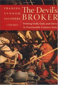 The Devil's Broker : Seeking Gold, God, and Glory in Fourteenth-Century Italy