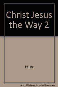 Christ Jesus the Way 2