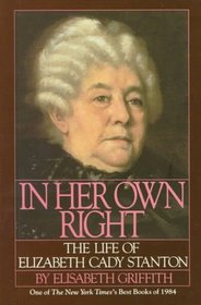 In Her Own Right: The Life of Elizabeth Cady Stanton (Galaxy Books)