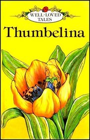 Thumbelina (Well Loved Tales)