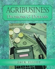 Agribusiness: Decisions and Dollars