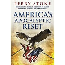 America?s Apocalyptic Reset by Perry Stone - 2021 - Unmasking the Radical's Blueprints to Silence Christians, Patriots, and Conservatives