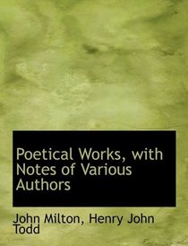 Poetical Works, with Notes of Various Authors