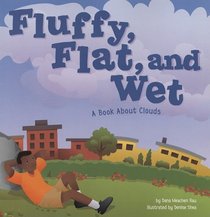 Fluffy, Flat, and Wet: A Book About Clouds (Amazing Science)