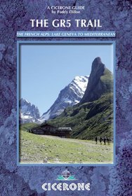 The GR5 Trail: Through the French Alps: Lake Geneva to Nice (Cicerone Guides)