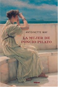 La Mujer De Pilatos/ Pilate's Wife: A Novel of the Roman Empire (Spanish Edition)