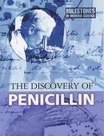 The Discovery of Penicillin (Milestones in Modern Science)