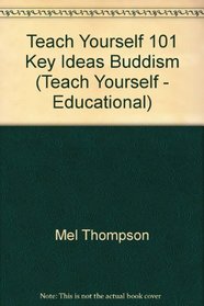 Teach Yourself 101 Key Ideas Buddism (Teach Yourself - Educational)