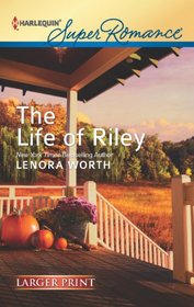The Life of Riley (Harlequin Superromance, No 1815) (Larger Print)