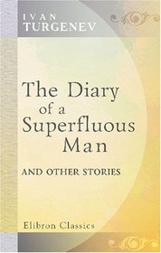 The Novels of Ivan Turgenev: Volume 13: The Diary of a Superfluous Man and Other Stories