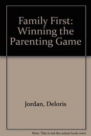 Family First: Winning the Parenting Game