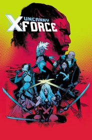 Uncanny X-Force - Volume 1: Bishop Takes Queen (Marvel Now)