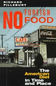 No Foreign Food: The American Diet in Time and Place (Geographies of the Imagination)