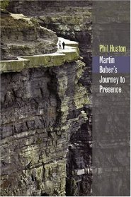 Martin Buber's Journey to Presence (Abrahamic Dialogues)