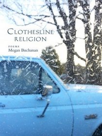Clothesline Religion: Poems