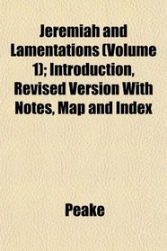 Jeremiah and Lamentations (Volume 1); Introduction, Revised Version With Notes, Map and Index