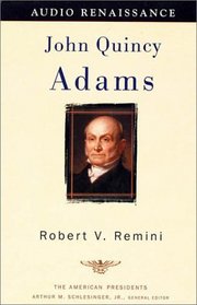 John Quincy Adams (The American Presidents)