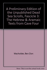 A Preliminary Edition of the Unpublished Dead Sea Scrolls, Fascicle 3: The Hebrew & Aramaic Texts from Cave Four