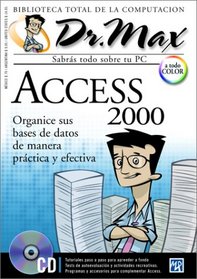 Access 2000 con CD-ROM: Dr. Max, en Espanol / Spanish (Dr. Max: Biblioteca Total de la Computacion) (Spanish Edition)