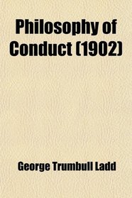 Philosophy of Conduct (1902)
