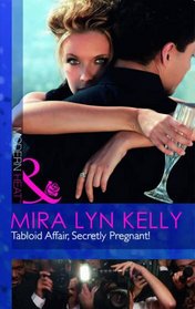 Tabloid Affair, Secretly Pregnant! (Modern Heat)