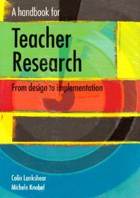 A Handbook for Teacher Research: AND Student's Guide to Research Ethics