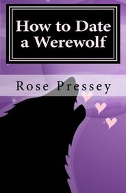 How to Date a Werewolf: Romance can be a hairy business.