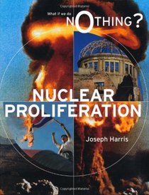 Nuclear Proliferation (What If We Do Nothing?)