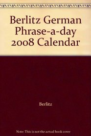 Berlitz German Phrase-a-day 2008 Calendar