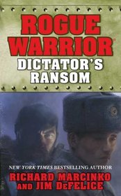Dictator's Ransom (Rogue Warrior, Bk 14)