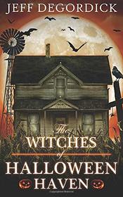 The Witches of Halloween Haven (Halloween of Horrors, Bk 2)