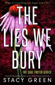 The Lies We Bury (The Cage Foster Series) (Volume 1)