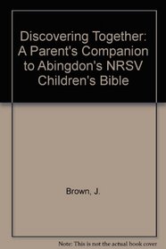Discovering Together: A Parent's Companion to Abingdon's NRSV Children's Bible