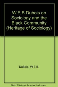 W.E.B. Dubois on Sociology and the Black Community (The Heritage of Sociology)