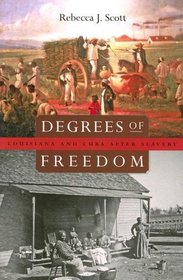 Degrees of Freedom: Louisiana and Cuba after Slavery