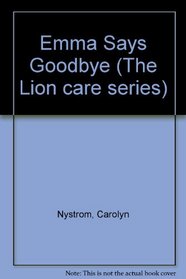 Emma Says Goodbye (The Lion Care Series)
