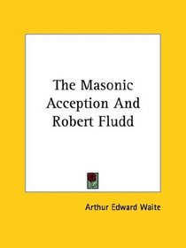 The Masonic Acception And Robert Fludd