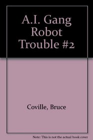 The A. I. Gang Robot Trouble (A.I. Gang)