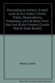 Pennsylvania Indians :: A Kids' Look at Our State's Chiefs, Tribes, Reservations, Powwows, Lore  More from the Past  the Present (Carole Marsh State Books)