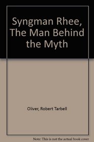 Syngman Rhee: The Man Behind the Myth