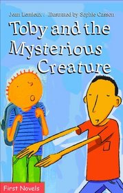 Toby and the Mysterious Creature (First Novel Series)
