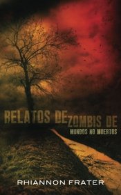 Relatos de zombis de mundos no muertos (Spanish Edition)