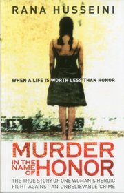 Murder in the Name of Honor: The True Story of One Woman's Heroic Fight Against an Unbelievable Crime