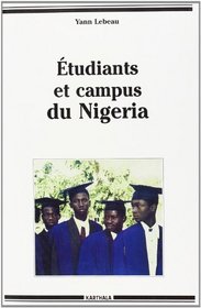 Etudiants et campus du Nigeria: Recomposition du champ universitaire et sociabilites etudiantes (Collection 