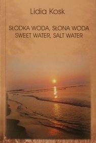 Slodka woda, slona woda/ Sweet Water, Salt Water