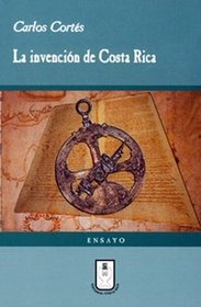 La Invencion De Costa Rica (Spanish Edition)