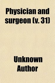 Physician and surgeon (v. 31)