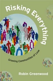 Risking Everything: Growing Communities of Love